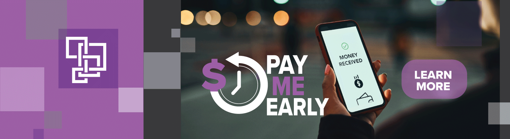 Pay Me Early, a tool to receive early deposits for a $12.68 fee per deposit, set it up in online banking, you are in control. Image of a phone that says Money received. 
