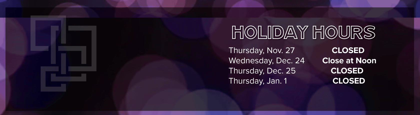 Holiday Hours including Thanksgiving, Christmas & New Years