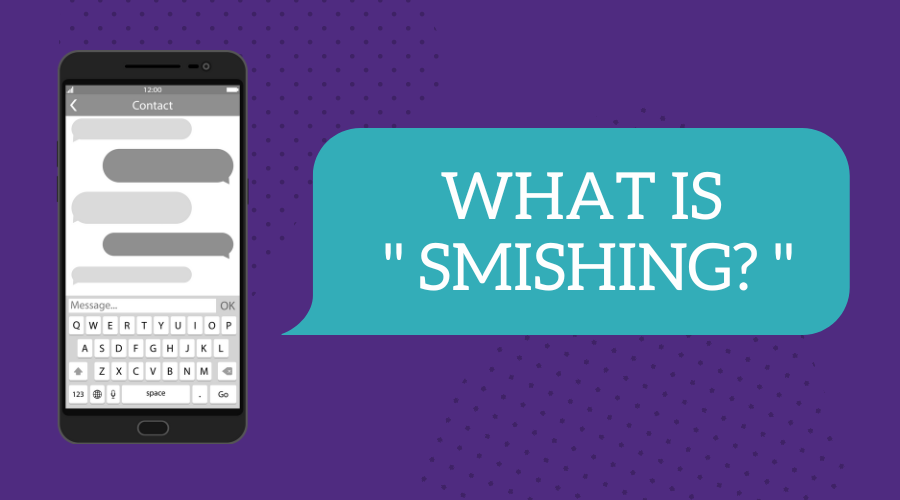 “Smishing” is the New Phishing 